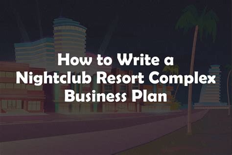 Nightclub Resort Complex Business Plan